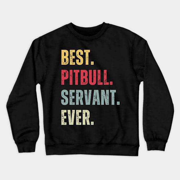 Best Pitbull Servant Ever Crewneck Sweatshirt by ClorindaDeRose